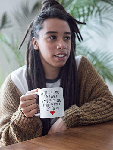 Funny Coffee Mug Husband Wife - No One I'd Rather Snoring Loud Beside Me | Birthday Gift Wife Ideas - Husband Mug Boyfriend Cup | Funny Valentine Gifts Hubby - Valentines Mugs Girlfriend