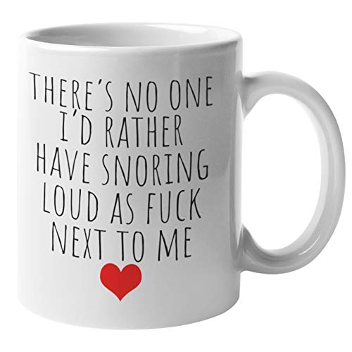 Funny Coffee Mug Husband Wife - No One I'd Rather Snoring Loud Beside Me | Birthday Gift Wife Ideas - Husband Mug Boyfriend Cup | Funny Valentine Gifts Hubby - Valentines Mugs Girlfriend